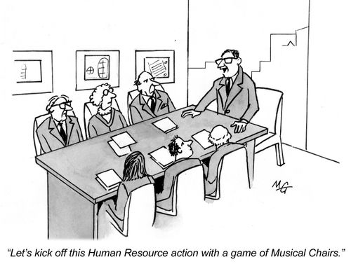 "Let's kick off this Human Resource action with a game of Musical Chairs."