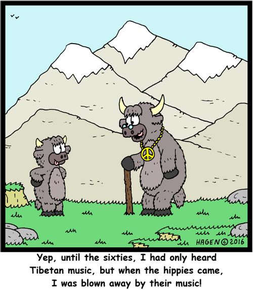 "Yep, until the sixties, I had only heard Tibetan music, but when the hippies came, I was blown away by their music!"