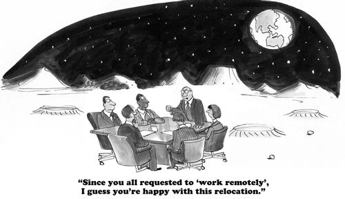 "Since you all requested to 'work remotely', I guess you're happy with this relocation."