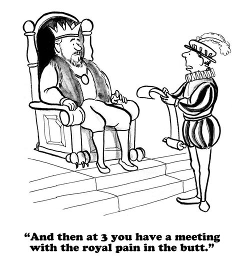 "And then at 3 you have a meeting with the royal pain in the butt."