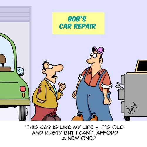 "This car is like my life - it's old and rusty but I can't afford a new one."