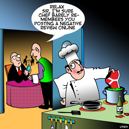 "Relax sir, I'm sure chef barely remembers you posting a negative review online."