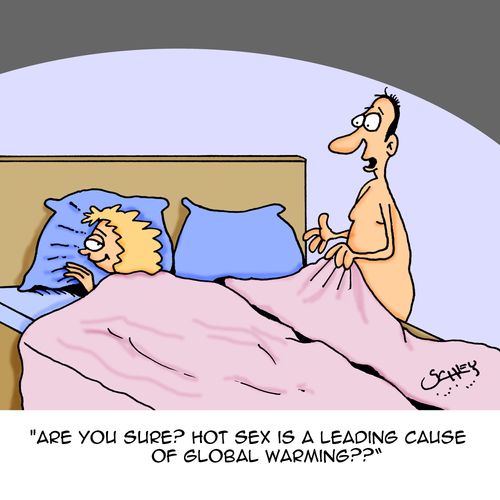 "Are you sure? Hot sex is a leading cause of global warming??"