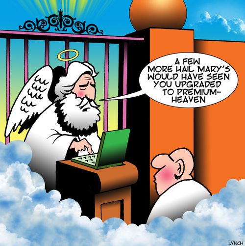 "A few more Hail Mary's would have seen you upgraded to premium-heaven."