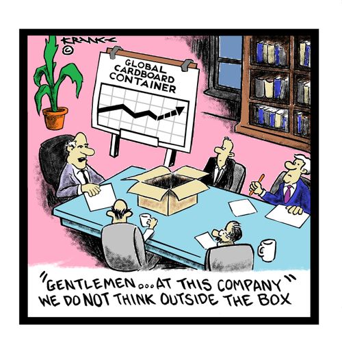 "Gentlemen ...At this company we do NOT think outside the box."