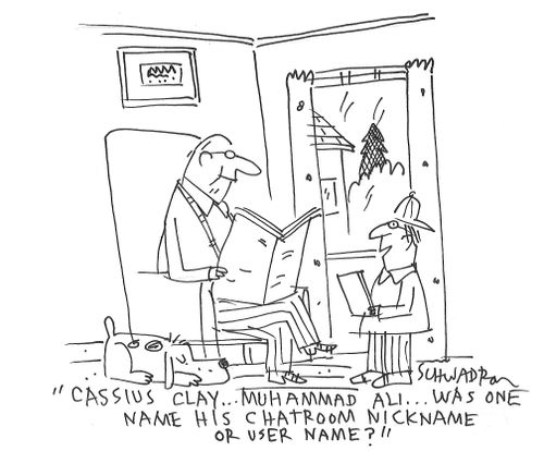 "Cassius Clay....Muhammad Ali....was one name his chatroom nickname or user name?"