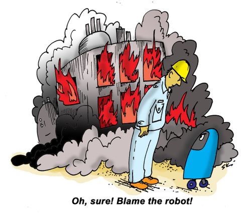"Oh, sure! Blame the robot!"