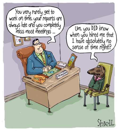 "You very rarely get to work on time, your reports are always late you completely miss most meetings..."