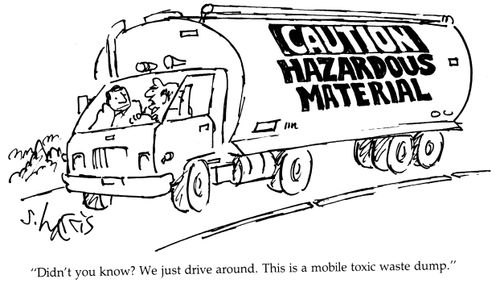 "Didn't you know? We just drive around. This is a mobile waste dump."