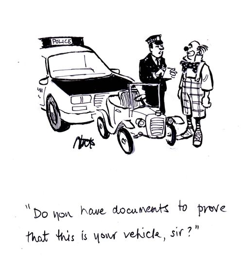 "Do you have documents to prove that this is your vehicle, sir?"