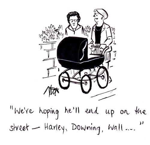 "We're hoping he'll end up on the street - Harley, Downing, Wall..."