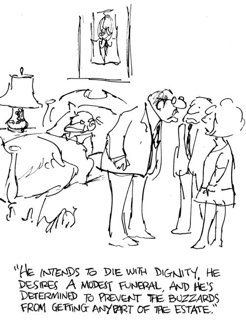"He intends to die with dignity. He desires a modest funeral, and he's determined to prevent the buzzards from getting any part of the estate."