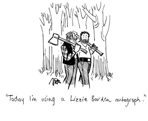 "Today I'm using a Lizzie Borden autograph."