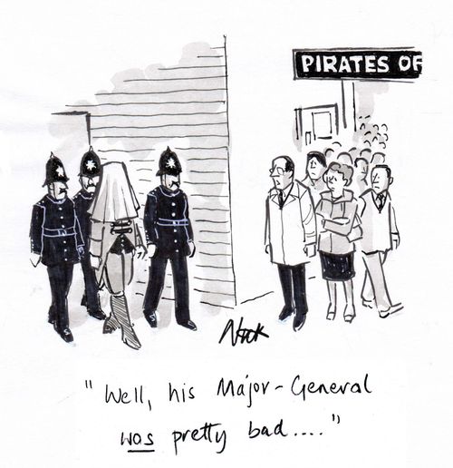 "Well, his Major-General was pretty bad..."