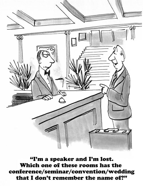 "I'm a speaker and I'm lost. Which one of these rooms has the conference/seminar/convention/wedding that I don't remember the name of?"