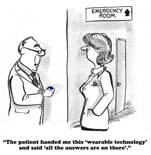 "The patient handed me this 'wearable technology' and said 'all the answers are on there'."