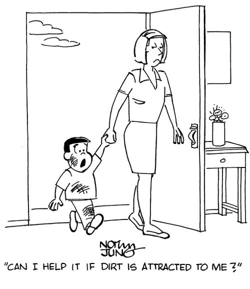 "Can I help it if dirt is attracted to me?"