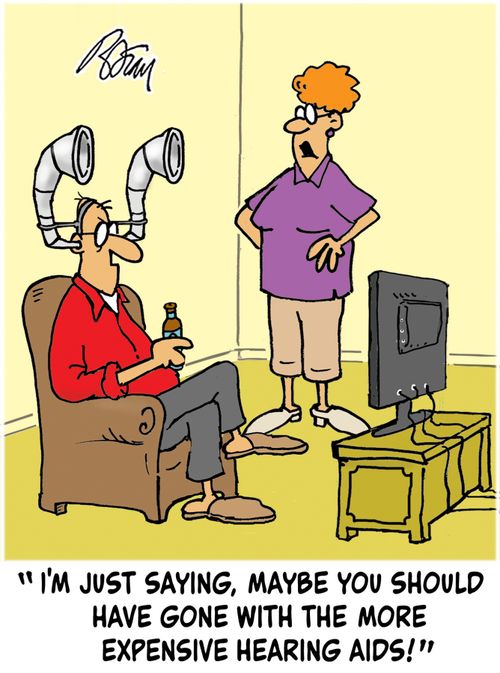 "I'm just saying, maybe you should have gone for the more expensive hearing aids!"