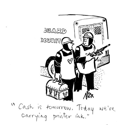 "Cash is tomorrow. Today we're carrying printer ink."