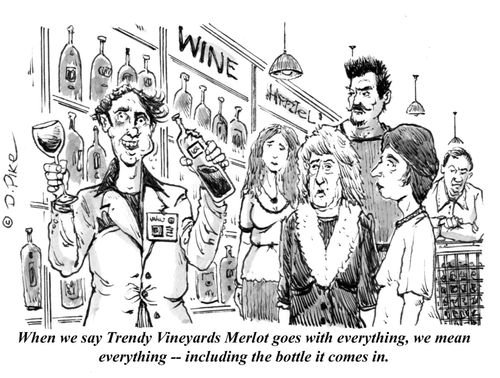 "When we say Trendy Vineyards Merlot goes with everything, we mean everything - including the bottle it comes in."