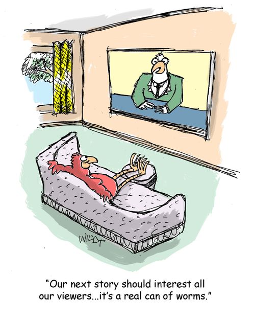 "Our next story should interest all our viewers...it's a real can of worms."