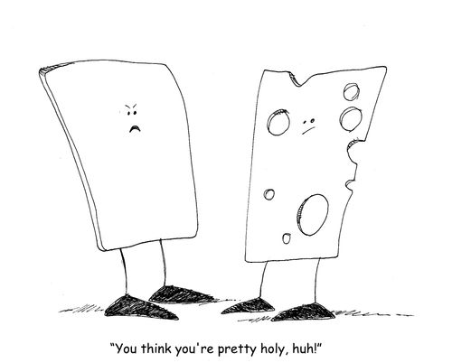 "You think you're pretty holy, huh!"