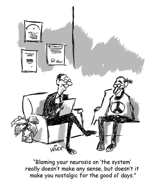 "Blaming your neurosis on 'the system' really doesn't make any sense, but doesn't it make you nostalgic for the good ol' days."