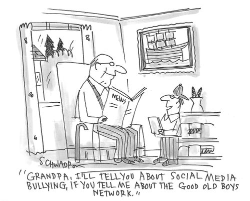 "Grandpa, I'll tell you about social media bullying, if you tell me about the good old boys network."