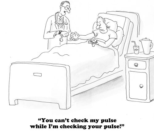 "You can't check my pulse while I'm checking your pulse!"