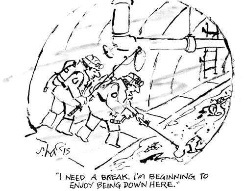 "I need a break. I'm beginning to enjoy being down here."