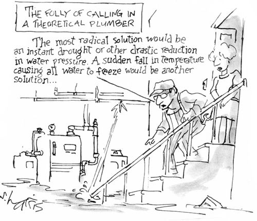 The folly of calling in a theoretical plumber. . .