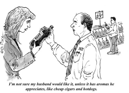 "I'm not sure my husband would like it, unless it has aromas he appreciates, like cheap cigars and hot dogs."