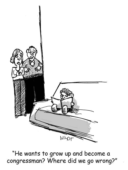 "He wants to grow up and become a congressman? Where did we go wrong?"