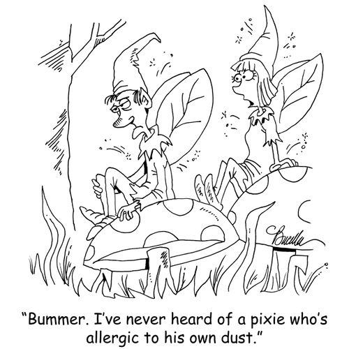 "Bummer. I've never heard of a pixie who's allergic to his own dust."