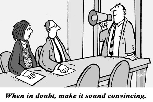 When in doubt, make it sound convincing.