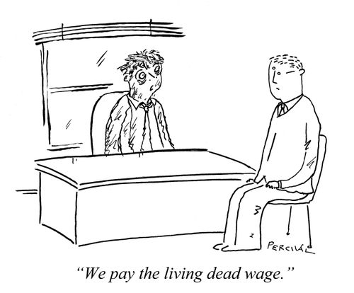 "We pay the living dead wage."