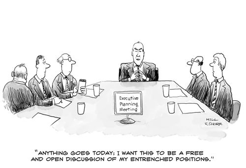 "Anything goes today: I want this to be a free and open discussion of my entrenched positions."