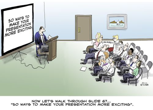 "Now let's walk through slide 67...'50 ways to make your presentation more exciting'."