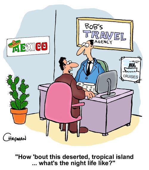 "How 'bout this deserted, tropical island ... what's the night life like?"