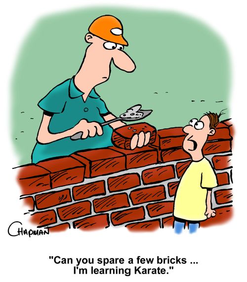 "Can you spare a few bricks ... I'm learning Karate."