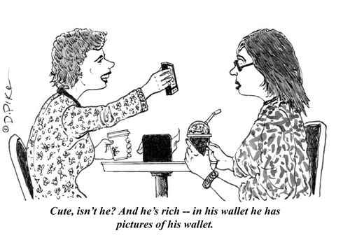 "Cute, isn't he? And he's rich - in his wallet he has pictures of his wallet."