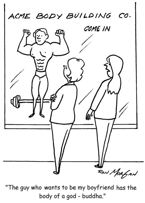 "The guy who wants to be my boyfriend has the body of a god - buddha."
