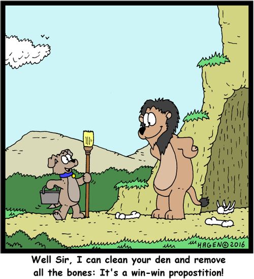 "Well Sir, I can clean your den and remove all the bones: It's a win-win proposition!"