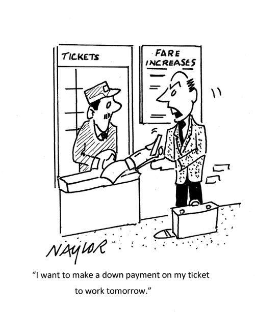 "I want to make a down payment on my ticket to work tomorrow."