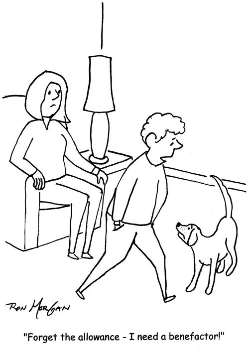 "Forget the allowance - I need a benefactor!"