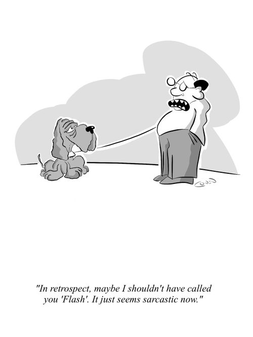 "In retrospect, maybe I shouldn't have called you 'Flash'. It just seems sarcastic now."