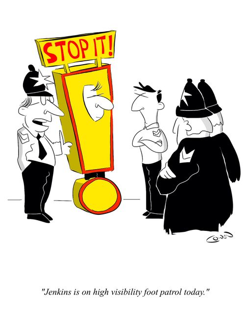 "Jenkins is on high visibility foot patrol today."