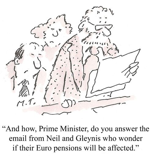 "And how, Prime Minister, do you answer the email from Neil and Glenynis who wonder if their Euro pensions will be affected."