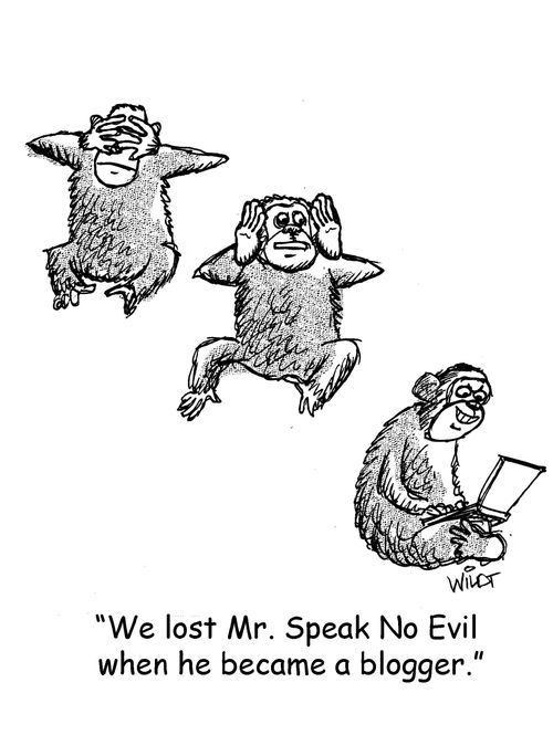 "We lost Mr. Speak No Evil when he became a blogger."