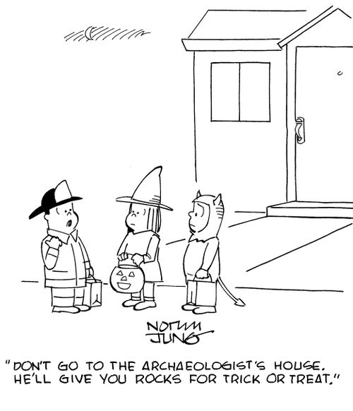 "Don't go to the archaeologist's house. He'll give you rocks for trick or treat."